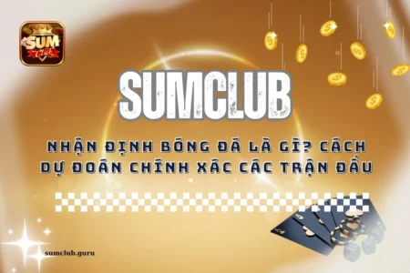 Nhận định bóng đá là gì? Cách dự đoán chính xác các trận đấu